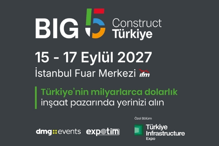 BIG 5 Construct Türkiye to Take Place in Istanbul on 15–17 September 2027